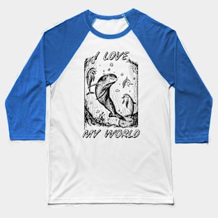 Dolphins - I love my world Baseball T-Shirt